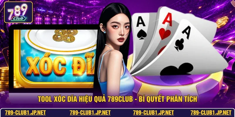Tool Xóc Dĩa Hiệu Quả 789club - Bí Quyết Phân Tích